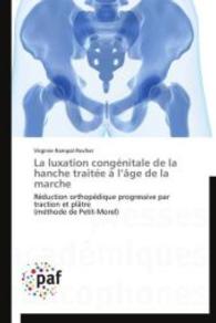 La luxation congénitale de la hanche traitée à l âge de la marche : Réduction orthopédique progressive par traction et plâtre (méthode de Petit-Morel) （Aufl. 2012. 68 S.）