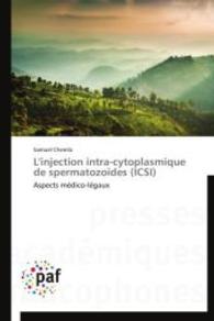 L'injection intra-cytoplasmique de spermatozoïdes (ICSI) : Aspects médico-légaux （2014. 92 S. 220 mm）