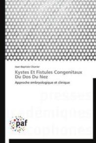 Kystes Et Fistules Congenitaux Du Dos Du Nez : Approche embryologique et clinique （2012. 124 S. 220 mm）
