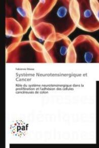 Système Neurotensinergique et Cancer : Rôle du système neurotensinergique dans la prolifération et l'adhésion des cellules cancéreuses de colon （2012. 240 S. 220 mm）