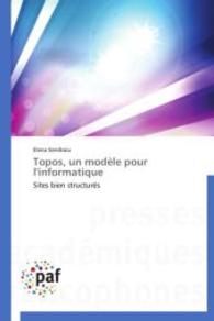 Topos, un modèle pour l'informatique : Sites bien structurés （2014. 584 S. 220 mm）