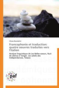 Francophonie et traduction: quatre oeuvres traduites vers l'italien : Analyse linguistique de Les Belles-soeurs, Nuit de silence &agrave; Tanger, Les soleils des Ind&eacute;pendances, Texaco （Aufl. 2012. 464 S. 150 mm）