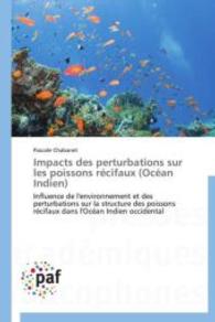 Impacts des perturbations sur les poissons récifaux (Océan Indien) : Influence de l'environnement et des perturbations sur la structure des poissons récifaux dans l'Océan Indien occidental （Aufl. 2012. 172 S. 220 mm）