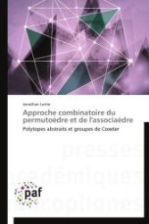 Approche combinatoire du permutoèdre et de l'associaèdre : Polytopes abstraits et groupes de Coxeter （Aufl. 2012. 72 S.）