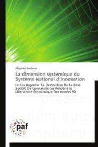 La dimension syst&eacute;mique du Syst&egrave;me National d Innovation : Le Cas Argentin: La Destruction De La Base Sociale De Connaissances Pendant Le Liberalisme &Eacute;conomique Des Ann&eacute;es 90 （Aufl. 2012. 380 S.）