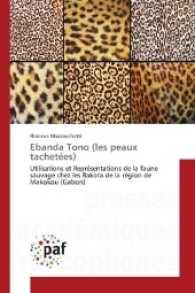 Ebanda Tono (les peaux tachetées) : Utilisations et Représentations de la faune sauvage chez les Bakota de la région de Makokou (Gabon) （2017. 124 S. 220 mm）
