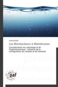Les Bioréacteurs à Membranes : Caractérisation du colmatage et de l'hydrodynamique : influence de la configuration du module et de l'aération （2012. 376 S. 220 mm）
