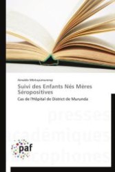 Suivi des Enfants Nés Mères Séropositives : Cas de l'Hôpital de District de Murunda （Aufl. 2012. 72 S.）