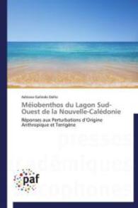 Méiobenthos du Lagon Sud-Ouest de la Nouvelle-Calédonie : Réponses aux Perturbations d Origine Anthropique et Terrigène （Aufl. 2012. 152 S.）