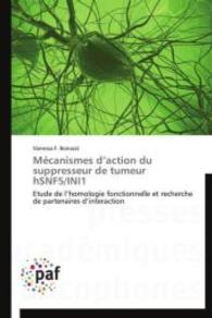 Mécanismes d action du suppresseur de tumeur hSNF5/INI1 : Etude de l homologie fonctionnelle et recherche de partenaires d interaction （Aufl. 2012. 172 S.）