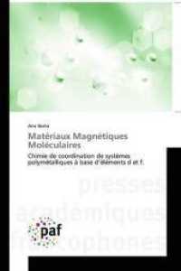 Matériaux Magnétiques Moléculaires : Chimie de coordination de systèmes polymétalliques à base d'éléments d et f. （2019. 376 S. 220 mm）