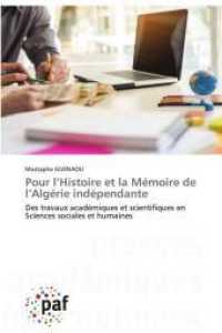 Pour l'Histoire et la M&eacute;moire de l'Alg&eacute;rie ind&eacute;pendante : Des travaux acad&eacute;miques et scientifiques en Sciences sociales et humaines （2022. 152 S. 220 mm）