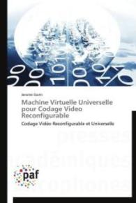 Machine Virtuelle Universelle pour Codage Video Reconfigurable : Codage Vidéo Reconfigurable et Universelle （Aufl. 2012. 192 S.）