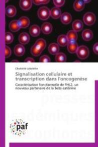 Signalisation cellulaire et transcription dans l'oncogenèse : Caractérisation fonctionnelle de FHL2, un nouveau partenaire de la beta-caténine （2012. 280 S. 220 mm）