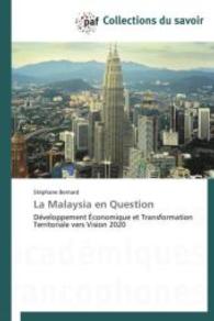 La Malaysia en Question : Développement Économique et Transformation Territoriale vers Vision 2020 （2012. 320 S. 220 mm）