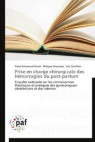 Prise en charge chirurgicale des hémorragies du post-partum : Enquête nationale sur les connaissances théoriques et pratiques des gynécologues-obstétriciens et des internes （Aufl. 2012. 76 S.）