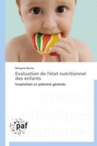 Evaluation de l'état nutritionnel des enfants : hospitalisés en pédiatrie générale （2012. 80 S. 220 mm）