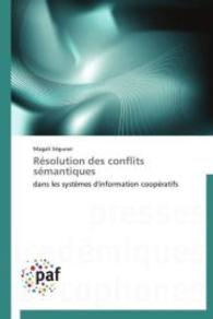Résolution des conflits sémantiques : dans les systèmes d'information coopératifs （2012. 264 S. 220 mm）