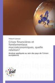 Crises financières et fondamentaux macroéconomiques, quelle relation? : Analyse appliquée au sein des pays de l Union européenne （2012. 468 S. 220 mm）