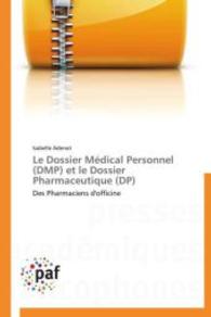Le Dossier Médical Personnel (DMP) et le Dossier Pharmaceutique (DP) : Des Pharmaciens d'officine （2013. 140 S. 220 mm）