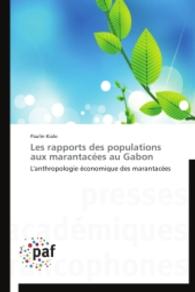 Les rapports des populations aux marantacées au Gabon : L'anthropologie économique des marantacées （2014. 96 S. 220 mm）