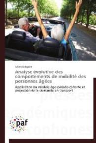 Analyse évolutive des comportements de mobilité des personnes âgées : Application du modèle âge-période-cohorte et projection de la demande en transport （2012. 268 S. 220 mm）