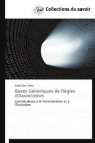 Bases Génériques de Règles d'Association : Contributions à la Formalisation et à l'Extraction （2012. 84 S. 220 mm）