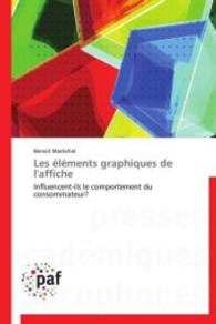 Les éléments graphiques de l'affiche : Influencent-ils le comportement du consommateur? （Aufl. 2012. 156 S. 219 mm）