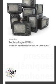Technologie DVB-H : Etude des Standards DVB-IPDC et OMA-BCAST （2014. 108 S. 220 mm）