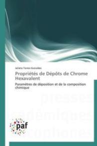 Propriétés de Dépôts de Chrome Hexavalent : Paramètres de déposition et de la composition chimique （2012. 216 S. 220 mm）