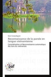 Reconnaissance de la parole en langue vietnamienne : Caractérisation et Reconnaissance automatique des tons du vietnamien （2012. 148 S. 220 mm）