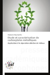Etude et caractérisation de carboxylates métalliques : Application à la séparation sélective de métaux （2012. 212 S. 220 mm）