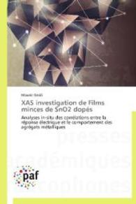 XAS investigation de Films minces de SnO2 dopés : Analyses in-situ des corrélations entre la réponse électrique et le comportement des agrégats métalliques （2014. 264 S. 220 mm）