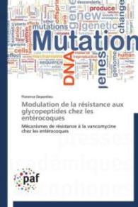 Modulation de la résistance aux glycopeptides chez les entérocoques : Mécanismes de résistance à la vancomycine chez les entérocoques （2012. 336 S. 220 mm）