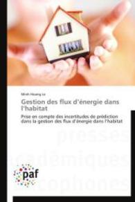 Gestion des flux d énergie dans l habitat : Prise en compte des incertitudes de prédiction dans la gestion des flux d énergie dans l habitat （2014. 220 S. 220 mm）