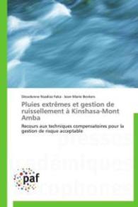 Pluies extrêmes et gestion de ruissellement à Kinshasa-Mont Amba : Recours aux techniques compensatoires pour la gestion de risque acceptable （2012. 540 S. 220 mm）