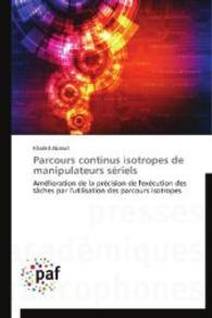 Parcours continus isotropes de manipulateurs sériels : Amélioration de la précision de l'exécution des tâches par l'utilisation des parcours isotropes （2012. 160 S. 220 mm）