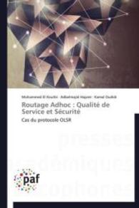 Routage Adhoc : Qualité de Service et Sécurité : Cas du protocole OLSR （2012. 304 S. 220 mm）
