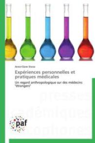 Expériences personnelles et pratiques médicales : Un regard anthropologique sur des médecins "étrangers" （2012. 68 S. 220 mm）