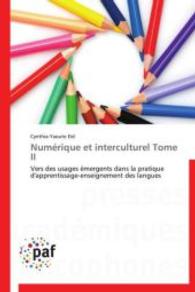Numérique et interculturel Tome II : Vers des usages émergents dans la pratique d'apprentissage-enseignement des langues （2012. 476 S. 220 mm）