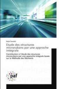 Etude des structures microrubans par une approche intégrale : Contribution à l'étude des structures microrubans par une approche intégrale basée sur la Méthode des Moments （2021. 212 S. 220 mm）