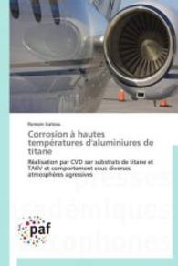 Corrosion à hautes températures d'aluminiures de titane : Réalisation par CVD sur substrats de titane et TA6V et comportement sous diverses atmosphères agressives （2012. 232 S. 220 mm）