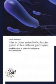 Interactions entre Helicobacter pylori et les cellules gastriques : Modélisation in vitro de la réponse inflammatoire （2012. 264 S. 220 mm）