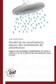 Durabilité de canalisations, impact des traitements de désinfection : Impacts des stratégies d'exploitation de réseaux intérieurs sur la durabilité de canalisations d'eau chaude （2012. 268 S. 220 mm）