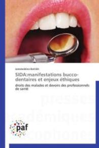 SIDA:manifestations bucco-dentaires et enjeux éthiques : droits des malades et devoirs des professionnels de santé （2012. 116 S. 220 mm）