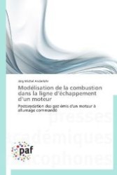 Modélisation de la combustion dans la ligne d échappement d un moteur : Postoxydation des gaz émis d'un moteur à allumage commandé （2012. 268 S. 220 mm）