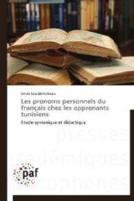 Les pronoms personnels du français chez les apprenants tunisiens : Etude syntaxique et didactique （2012. 652 S. 220 mm）