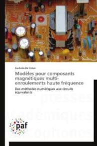 Modèles pour composants magnétiques multi-enroulements haute fréquence : Des méthodes numériques aux circuits équivalents （2013. 404 S. 220 mm）