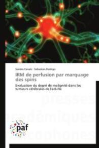 IRM de perfusion par marquage des spins : Evaluation du degré de malignité dans les tumeurs cérébrales de l'adulte （2012. 76 S. 220 mm）