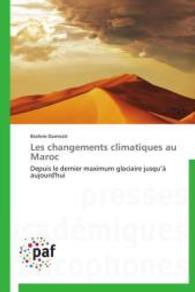 Les changements climatiques au Maroc : Depuis le dernier maximum glaciaire jusqu à aujourd'hui （2014. 236 S. 220 mm）